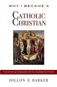 Cover image for Why I Became A Catholic Christian