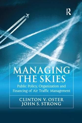 Cover image for Managing the Skies: Public Policy, Organization and Financing of Air Traffic Management