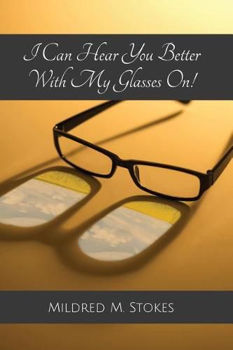 Cover image for I Can Hear You Better With My Glasses On!