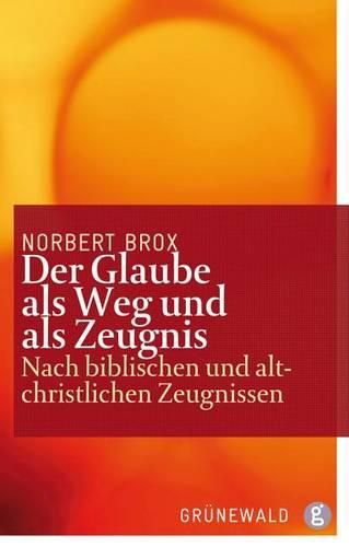 Cover image for Der Glaube ALS Weg Und ALS Zeugnis: Nach Biblischen Und Altchristlichen Zeugnissen