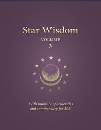 Cover image for As Above, So Below: Star Wisdom Volume 3 with monthly ephermerides and commentary for 2021