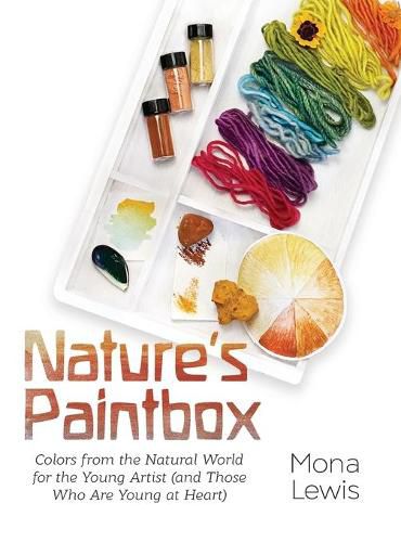 Cover image for Nature's Paintbox: Colors from the Natural World for the Young Artist (and Those Who Are Young at Heart): Colors from the Natural World for