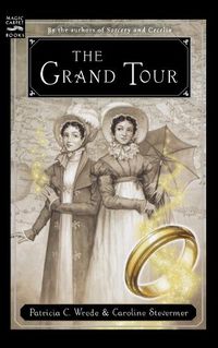 Cover image for The Grand Tour: Being a Revelation of Matters of High Confidentiality and Greatest Importance, Including Extracts from the Intimate Diary of a Noblewoman and the Sworn Testimony of a Lady of Quality