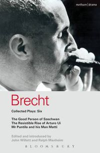 Cover image for Brecht Collected Plays: 6: Good Person of Szechwan; The Resistible Rise of Arturo Ui; Mr Puntila and his Man Matti