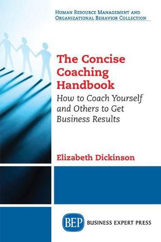 Cover image for The Concise Coaching Handbook: How to Coach Yourself and Others to Get Business Results