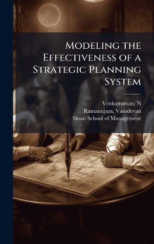 Cover image for Modeling the Effectiveness of a Strategic Planning System