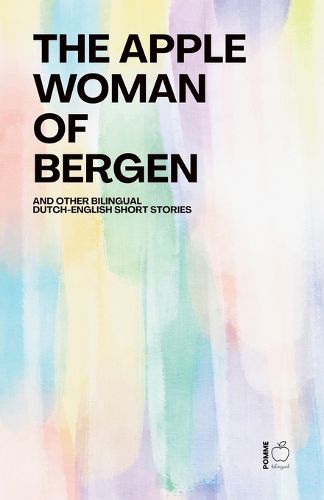 Cover image for The Apple Woman of Bergen And Other Bilingual Dutch-English Short Stories