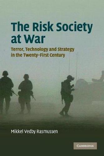 Cover image for The Risk Society at War: Terror, Technology and Strategy in the Twenty-First Century