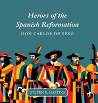 Cover image for Heroes of the Spanish Reformation