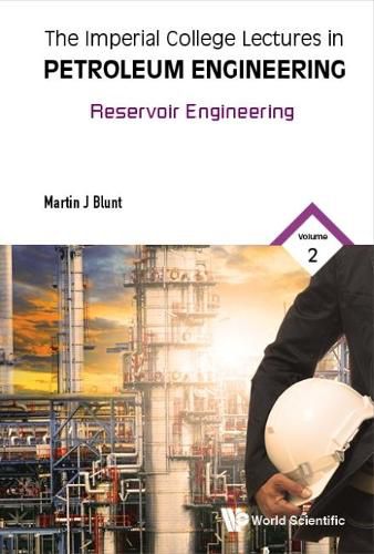 Cover image for Imperial College Lectures In Petroleum Engineering, The - Volume 2: Reservoir Engineering