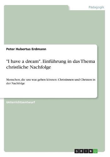 Cover image for "I have a dream". Einfuehrung in das Thema christliche Nachfolge