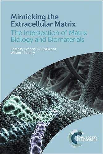 Cover image for Mimicking the Extracellular Matrix: The Intersection of Matrix Biology and Biomaterials