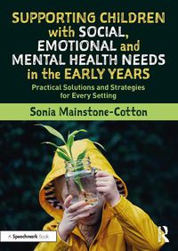 Cover image for Supporting Children with Social, Emotional and Mental Health Needs in the Early Years: Practical Solutions and Strategies for Every Setting