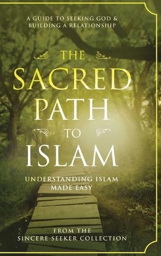 Cover image for The Sacred Path to Islam: A Guide to Seeking Allah (God) & Building a Relationship