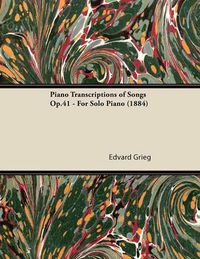 Cover image for Piano Transcriptions of Songs Op.41 - For Solo Piano (1884)