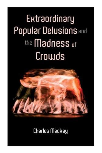 Cover image for Extraordinary Popular Delusions and the Madness of Crowds: Vol.1-3