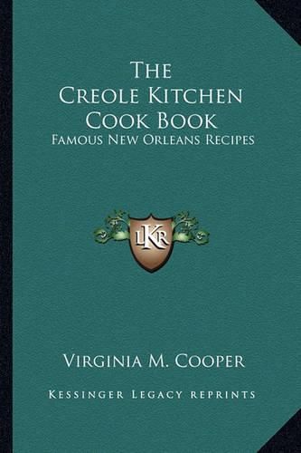 Cover image for The Creole Kitchen Cook Book: Famous New Orleans Recipes