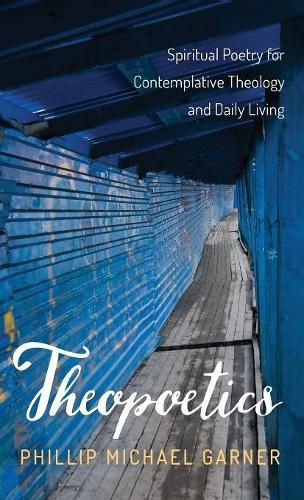 Cover image for Theopoetics: Spiritual Poetry for Contemplative Theology and Daily Living