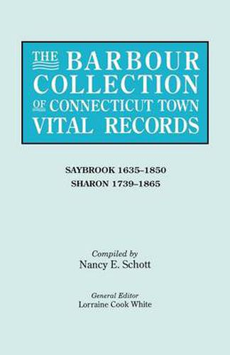 Cover image for The Barbour Collection of Connecticut Town Vital Records. Volume 38: Saybrook 1635-1850, Sharon 1739-1865