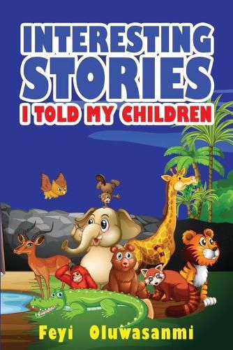 Cover image for Interesting Stories I Told My Children: First Edition