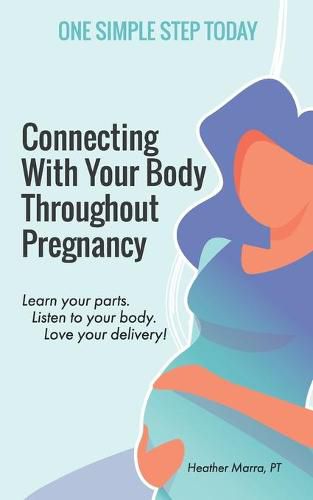 Cover image for Connecting With Your Body Throughout Pregnancy: Learn your parts. Listen to your body. Love your delivery!