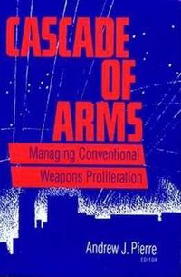 Cover image for Cascade of Arms: Managing Conventional Weapons Proliferation