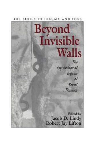 Cover image for Beyond Invisible Walls: The Psychological Legacy of Soviet Trauma, East European Therapists and their Patients