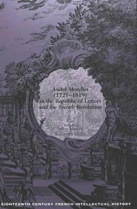 Cover image for Andrae Morellet, 1727-1819, in the Republic of Letters and the French Revolution / Ed. by Jeffrey Merrick.