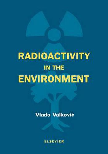 Cover image for Radioactivity in the Environment: Physicochemical aspects and applications