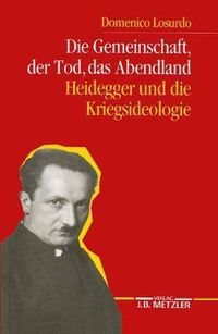 Cover image for Die Gemeinschaft, der Tod, das Abendland: Heidegger und die Kriegsideologie