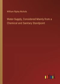 Cover image for Water-Supply, Considered Mainly from a Chemical and Sanitary Standpoint