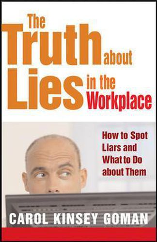 Cover image for The Truth about Lies in the Workplace: How to Spot Liars and What to Do About Them