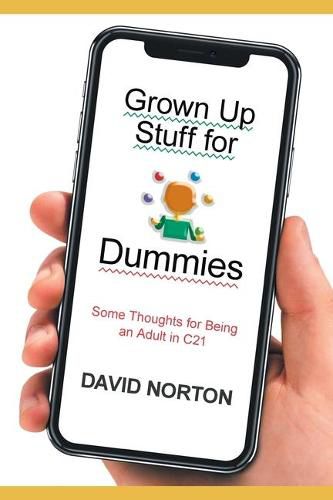 Cover image for Grown Up Stuff for Dummies: Some thoughts for being an adult in C21