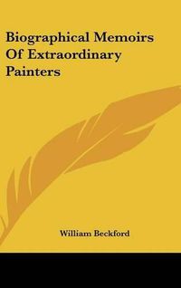 Cover image for Biographical Memoirs Of Extraordinary Painters