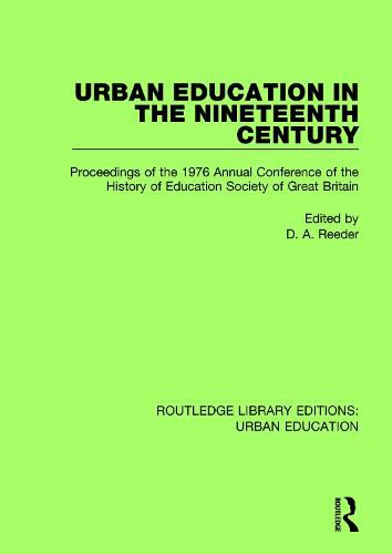 Cover image for Urban Education in the 19th Century: Proceedings of the 1976 Annual Conference of the History of Education Society of Great Britain