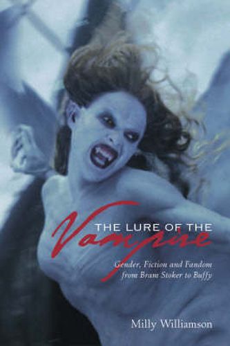 Cover image for The Lure of the Vampire - Gender, Fiction and Fandom from Bram Stoker to Buffy