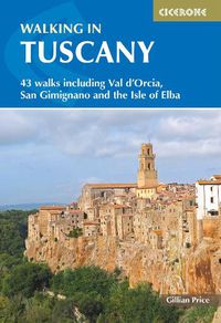 Cover image for Walking in Tuscany: 43 walks including Val d'Orcia, San Gimignano and the Isle of Elba