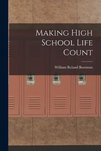 Cover image for Making High School Life Count