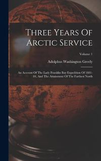 Cover image for Three Years Of Arctic Service