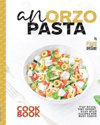 Cover image for An Orzo Pasta Cookbook