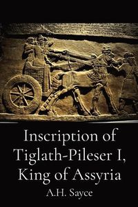 Cover image for Inscription of Tiglath-Pileser I, King of Assyria