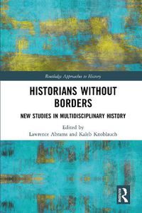 Cover image for Historians Without Borders: New Studies in Multidisciplinary History