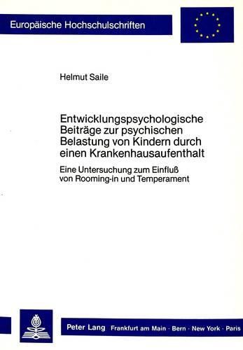 Cover image for Entwicklungspsychologische Beitraege Zur Psychischen Belastung Von Kindern Durch Einen Krankenhausaufenthalt: Eine Untersuchung Zum Einfluss Von Rooming-In Und Temperament