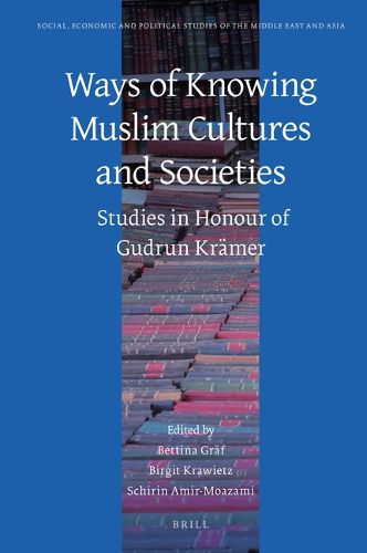 Cover image for Ways of Knowing Muslim Cultures and Societies: Studies in Honour of Gudrun Kramer