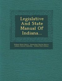 Cover image for Legislative and State Manual of Indiana...