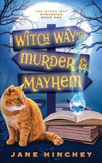 Cover image for Witch Way to Murder & Mayhem: A Witch Way Paranormal Cozy Mystery #1