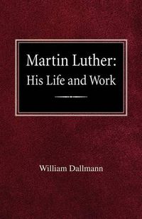 Cover image for Martin Luther: His Life and Work