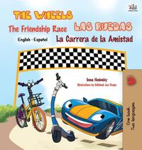 Cover image for The Wheels: The Friendship Race: Las Ruedas: La Carrera de la Amistad: English Spanish Bilingual Edition