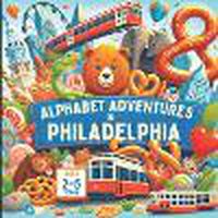 Cover image for Alphabet Adventures in Philadelphia