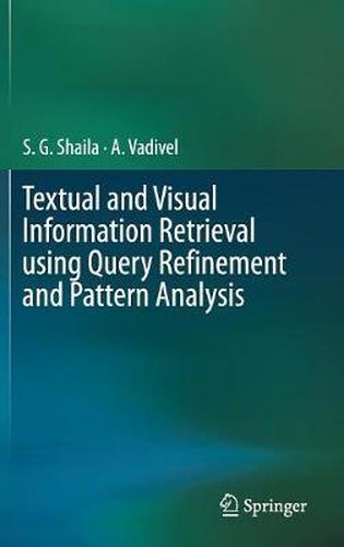 Cover image for Textual and Visual Information Retrieval using Query Refinement and Pattern Analysis